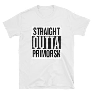 Straight Outta Primorsk - Unisex T-Shirt White