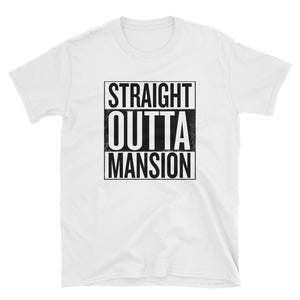 Straight Outta Mansion - Unisex T-Shirt White