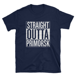 Straight Outta Primorsk - Unisex T-Shirt