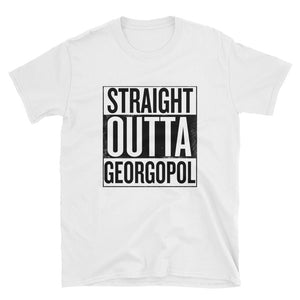 Straight Outta Georgopol - Unisex T-Shirt White