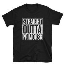 Straight Outta Primorsk - Unisex T-Shirt